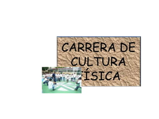 CARRERA DE CULTURA FÍSICA