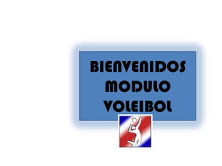 BIENVENIDOSMODULO VOLEIBOL