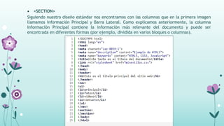  <SECTION>
Siguiendo nuestro diseño estándar nos encontramos con las columnas que en la primera imagen
llamamos Información Principal y Barra Lateral. Como explicamos anteriormente, la columna
Información Principal contiene la información más relevante del documento y puede ser
encontrada en diferentes formas (por ejemplo, dividida en varios bloques o columnas).
 