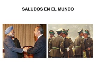 SALUDOS EN EL MUNDO
 