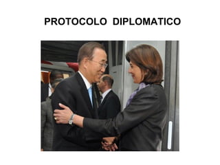 PROTOCOLO DIPLOMATICO
 