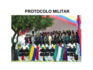 PROTOCOLO MILITAR
 