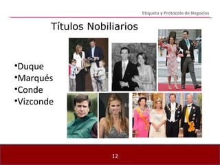 Etiqueta y Protocolo de Negocios Títulos Nobiliarios Duque Marqués Conde Vizconde 