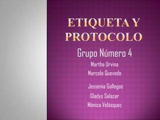 Grupo Número 4
Martha Urvina
Marcela Quevedo
Jessenia Gallegos
Gladys Salazar
Mónica Velásquez
 