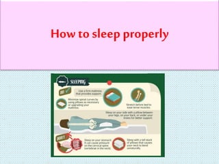 How to sleep properly 
 
