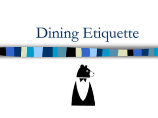 Dining Etiquette
 