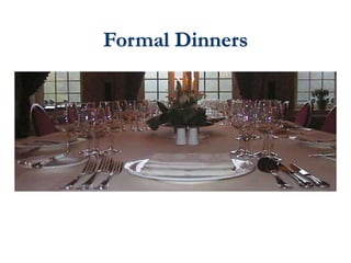 Formal Dinners
 
