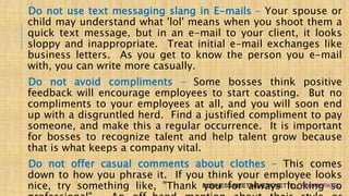 Do not use text messaging slang in E-mails – Your spouse or
child may understand what 'lol' means when you shoot them a
qu...