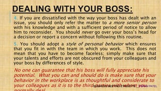 DEALING WITH YOUR BOSS:
4. If you are dissatisfied with the way your boss has dealt with an
issue, you should only refer t...