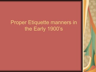 Proper Etiquette manners in the Early 1900’s 