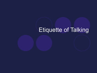 Etiquette of Talking 