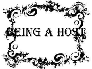 Being A Host
 