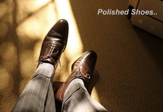 Polished Shoes..
 