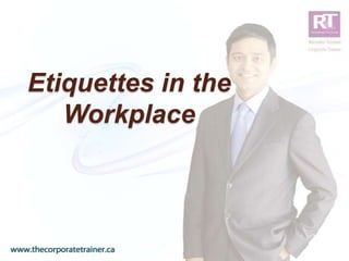 Etiquettes in the
   Workplace
 