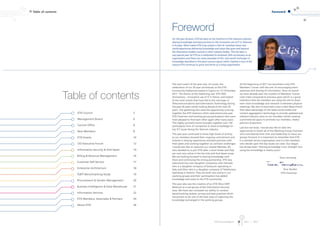 ETIS Annual Report 2011 I 2012
The main event of the year was, of course, the
celebration of our 20 year anniversary at the ETIS
Community Gathering hosted in Cyprus on 13-14 October
2011. The theme of the Gathering was ‘ETIS 20th
Anniversary – Innovative use of IT in Telcos’ and looked
at the main events that have led to the marriage of
Telecommunications and Information Technology during
the past 20 years whilst looking ahead at the next 20
years. The gathering also used the opportunity to bring
together the ETIS Veterans which welcomed some past
ETIS Chairmen and working group participants who were
most pleased to find each other again after many years.
This highly successful event brought together over 150
participants from 47 companies to share knowledge on
key ICT issues facing the Telecom industry.
This past year continued to show high levels of activity
as our members showed their ongoing commitment and
interest in sharing experiences and best practices with
their peers and working together on common challenges.
I would also like to welcome our newest Member, BT,
who decided to re-join ETIS after a short break and they
are now very active in the Security and Anti-Spam areas.
We are looking forward to sharing knowledge with
them and continuing this strong partnership. ETIS also
welcomed two new daughter companies with Fastweb
who is a daughter company of Swisscom operating in
Italy and Elion who is a daughter company of TeliaSonera
operating in Estonia. They are both very active in our
working groups and their participation has added
knowledge and value to the ETIS community.
This year also saw the creation of an ETIS Telco CERT
Network as a sub-group of the Information Security
area. We have also increased our ability to conduct
benchmarking studies, surveys and best practices which
has proven to be one of the best ways of capturing the
knowledge exchanged in the working groups.
At the beginning of 2011 we launched a new ETIS
Members’ Corner with the aim of encouraging more
openness and sharing of information. Since its launch
we have already seen the number of Members’ Corner
visits triple compared to previous years which is a good
indication that the members are using the site to share
even more knowledge and network in between physical
meetings. We also re-launched a new e-telit News Portal
that takes advantage of the latest social media and
content aggregation technology to provide updated and
relevant industry news to our members whilst creating
a promotional space to promote our members, media
partners & sponsors.
Last but not least, I would also like to take this
opportunity to thank all of the Working Group Chairmen
who volunteered their time and leadership to move our
groups forward. It is important to remember that ETIS
is a member driven organisation and it is the members
who decide upon the key issues we cover. Our slogan
has always been ‘Sharing knowledge is our strength’ but
using the knowledge is clearly yours!
Foreword
1
Foreword
ETIS Council
Management Board
Central Office
New Members
ETIS Events
CIO Executive Forum
Information Security & Anti-Spam
Billing & Revenue Management
Customer Self-Service
Enterprise Architecture
TeBIT Benchmarking Study
Procurement & Vendor Management
Business Intelligence & Data Warehouse
Information Services
ETIS Members, Associates & Partners
About ETIS
Table of contents
2
4
6
8
10
12
14
16
17
18
19
20
21
22
24
26
Table of contents
For the past 20 years, ETIS has been at the forefront of the telecoms industry
sharing knowledge and best practices on the innovative use of IT in Telecoms
in Europe. What makes ETIS truly unique is that its’ members share real-
world experiences delivering knowledge and value that goes well beyond
the theoretical models covered in other industry bodies. This has been a
very special year for ETIS as it celebrated its landmark 20th anniversary as an
organisation and there are many examples of this ‘real-world’ exchange of
knowledge described in this year’s annual report which I believe is one of the
reasons ETIS continues to grow and thrive as a living organisation.
Yours sincerely,
Tora Tenden
ETIS Chairman
 