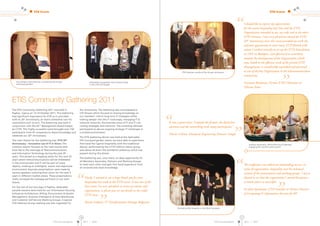 ETIS Annual Report 2011 I 2012 ETIS Annual Report 2011 I 2012
The ETIS Community Gathering 2011 was held in
Paphos, Cyprus on 13-14 October 2011. This Gathering
had significant importance for ETIS as it coincided
with its 20th
Anniversary, an event somewhat rare for
associations such as ours. The Gathering was held in
conjunction with the 42nd
Management Board hosted
by CYTA. This highly successful event brought over 150
participants from 47 companies to share knowledge and
celebrate our 20th
Anniversary.
The main theme for this Gathering was ‘ETIS 20th
Anniversary – Innovative use of IT in Telcos’.The
common session focused on the main events that
have led to the marriage of Telecommunications
and Information Technology during the past 20
years. This served as a stepping stone for the next 20
years where telecommunications will be embedded
in the environment and IT will be part of many
objects, creating an intelligent, aware and responsive
environment. Keynote presentations were made by
various speakers outlining their vision for the next 5
years in different market places. These presentations
really conveyed the message pertinent to our main
theme.
For the rest of our two days in Paphos, dedicated
parallel sessions were held for our Information Security,
Enterprise Architecture, Billing, Procurement & Vendor
Management, Business Intelligence & Data Warehouse,
and Customer Self-Service Working Groups. A special
ETIS Veterans Group meeting was also organised for
the anniversary. The Gathering also encompassed a
CIO Stream which focused on sharing knowledge on
our members’ mid to long-term IT strategies whilst
looking deeper into the IT road-maps, managing IT &
network resources, the business value of IT and IT cost
cutting strategies and scenarios. The workshop allowed
participants to discuss ongoing strategic IT challenges in
a trusted environment.
The ETIS Gathering dinner was held at the Aphrodite
Hill Courtyard garden where we were able to experience
first hand the Cypriot hospitality with the traditional
dances, performed by the CYTA folkloric dance group
and above all share the wonderful ambiance which was
present during this dinner.
The Gathering was, once more, an ideal opportunity for
all Members, Associates, Partners and Working Groups
to meet each other and gain first hand experience from
all involved and share knowledge.
Firstly, I wanted to say a huge thank you for your
hospitality last week at the ETIS event. It was one of the
best events I’ve ever attended, in terms of content and
organisation, so please pass on my thanks to the wider
ETIS team.
Benoit Godenir, IT Transformation Strategy, Belgacom
I should like to express my appreciation
for the warm hospitality that You and the ETIS
Organisation extended to me, my wife and to the other
ETIS Veterans. I was very pleased to attend the ETIS
20th
Anniversary since this event provided me with the
welcome opportunity to meet many ETIS friends with
whom I worked initially to set up the ETIS Foundation,
in 1991 in Budapest, and afterward to contribute
towards the development of the Organisation which
now, thank to the effective work of the present ETIS
Management, is considerably expanded and perceived
as one of the key Organisation in the telecommunication
community.
Vincenzo Randazzo, Former ETIS Chairman &
Telecom Italia
The conference was indeed an outstanding success: in
terms of organisation, hospitality and the technical
content of the presentations and working groups. I am so
pleased to see that the organisation I started has grown
so much and is so successful.
Dr John Spackman, ETIS Founder & Former Director
of Computing & Information Services for BT
It was a great event. I enjoyed the format, the discussion
openness and the networking with many participants.”
Olivier Colinet, Enterprise Engineering Director, Google
ETIS Community Gathering 2011
10 11
Tora Tenden, ETIS Chairman, introducing the 20 year
anniversay booklet
ETIS Events ETIS Events
ETIS Veterans reunite at the 20 year anniversay
ETIS Gathering speakers from Telecom Italia,
CYTA, ETIS and Google
Andreas Asimomitis, OTE & ETIS Council Member
engaging the common session panel
The Gala drinks reception in the Olive Courtyard
 