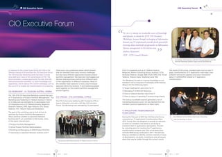 ETIS Annual Report 2011 I 2012 ETIS Annual Report 2011 I 2012
For me it is always an invaluable source of knowledge
and pleasure to attend the ETIS CIO Executive
Workshops, because through exchanging of information
between top IT professionals provides fertile ground for
learning about multitude of approaches to Information
Systems management in the telecom area.
Andreas Asimomitis
OTE - ETIS Council Member
CIO Executive Forum
13
from 15 companies such as A1 Telekom Austria,
Belgacom, Boston Consulting Group, Innatura, CYTA,
Deutsche Telekom, Google, IBM, IPsoft, KPN, OTE, Slovak
Telekom, Telecom Italia, TeliaSonera and TNO.
The Workshop focused on sharing knowledge on our
members’ mid to long-term IT strategies whilst looking
deeper into the following topics:
 Target roadmap  5 year vision for IT
 Managing IT  Network Resources
 How to measure business value from IT
 How to reduce IT spending if revenue drops sharply
The various roundtable sessions generated a lot of
interesting discussions and a lot was learned from the
members’ practical experiences on these topics.
IT Applications Transformation
Plans Survey
During the first part of 2012 the CIO Executive Forum
conducted an ‘IT Applications Transformation Plans
2012’ Survey that was designed to provide an overview
of what our members have done or are doing to
transform their IT applications and systems. This will
be a starting point for tracking the IT applications
transformation progress over time as has been done
with the NGN Survey conducted in 2011. This will also
help our members to identify common interests in areas
of development, cut-backs, investments and retirement
plans that may be visible through the survey’s results.
The results of the survey included topics such as main IT
goals, transformation of IT Application road-maps, main
software and service suppliers and some information
about IT CAPEX/OPEX related to IT application
transformation.
CIO Executive Forum
CIO Executive Forum
12
In response to the critical issues facing the CIOs in the
Telecom industry ETIS launched the CIO Executive Forum.
The CIO Executive Workshop series has been running
since 2003 and is one of the cornerstones of ETIS. The
forum provides a unique opportunity for CIOs from the
telecommunication providers, to share knowledge and
experiences, and to discuss the current challenges, such as
the use of IT to enable real transformation of companies.
CIO Workshop – A1 Telekom Austria, Vienna
The 13th ETIS CIO Executive Workshop covered the topic
of ’IT Implications of Product Portfolio Management’. The
Workshop was hosted by A1 Telekom Austria in Vienna
on 27 May and was attended by 21 participants from
10 companies such as A1 Telekom Austria, Belgacom,
Deutsche Telekom, KPN, Oger Telecom, OTE, Slovak
Telekom, TDC, Telecom Italia and TeliaSonera.
The goal of the workshop was to look at how to
optimise the Product Portfolio Management in
Telcos and how a better co-operation between
business and IT can contribute to the success. Some
of the topics covered were:
 Product Portfolio Management
 Active Product Portfolio Rationalisation
 Building and Managing an NGN Product Portfolio
 Improving co-operation between business and IT
There was a very productive session which showed
that the members have many common challenges
but also many different approaches towards product
portfolio management. We have seen the budgets and
decision making process coming from different parts
of the organisation in different companies. Many of
the members have opted for a more cross-functional
approach where the network, IT and marketing people
work together on the product portfolio management
process together.
CIO Stream – ETIS Gathering, Cyprus
The ETIS Community Gathering 2011 hosted by ETIS in
Cyprus, featured a one and a half day CIO Executive
Forum. The Workshop was attended by 22 participants
CIO Executive Workshop hosted by A1 Telekom Austria in Vienna
Tora Tenden, ETIS Chairman, with the CYTA participants to the CIO
Executive Workshop hosted in Cyprus during the Gathering
Some Members of the CIO Executive Forum networking
after the Workshop in Vienna
 