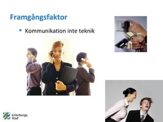 Framg?ngsfaktor Kommunikation inte teknik 
