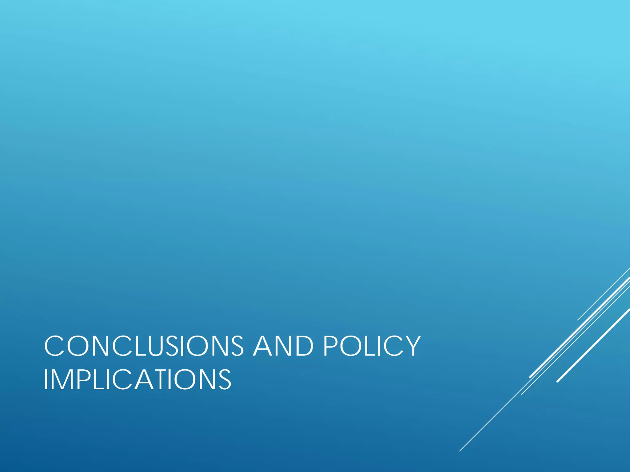CONCLUSIONS AND POLICY
IMPLICATIONS
 