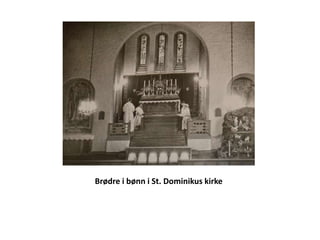 Brødre i bønn i St. Dominikus kirke
 