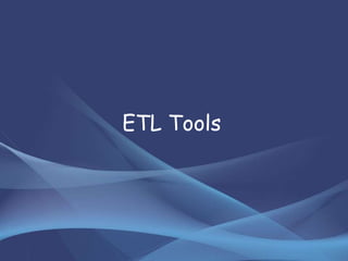 ETL Tools
 