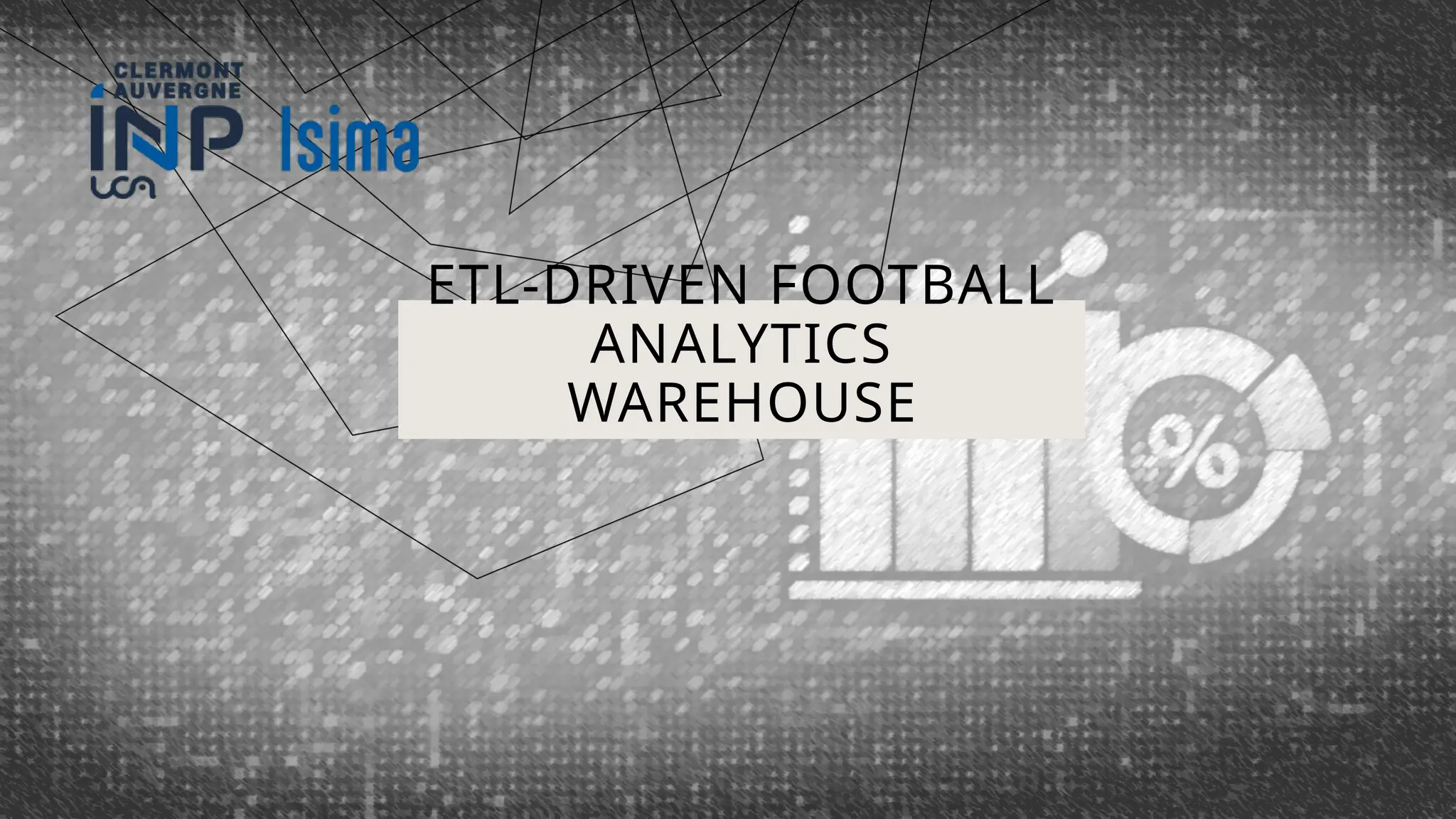 ETL-DRIVEN FOOTBALL
ANALYTICS
WAREHOUSE
 