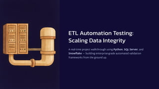ETL Automation Testing with Python, SQL Server & Snowflake – Real-Time ...