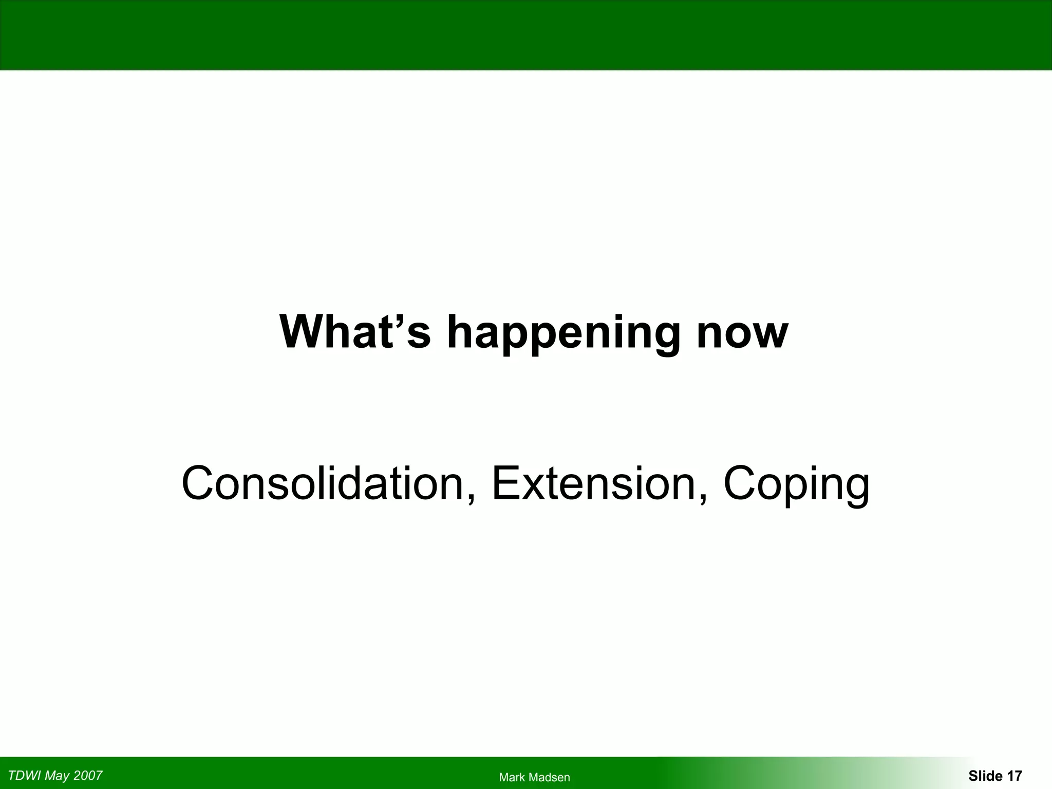 What’s happening now Consolidation, Extension, Coping 