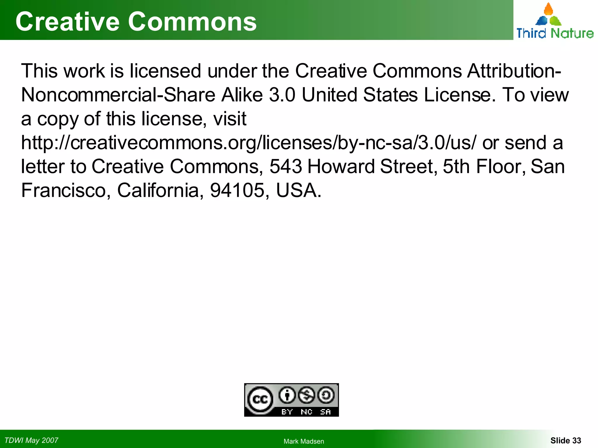Creative Commons This work is licensed under the Creative Commons Attribution-Noncommercial-Share Alike 3.0 United States License. To view a copy of this license, visit http://creativecommons.org/licenses/by-nc-sa/3.0/us/ or send a letter to Creative Commons, 543 Howard Street, 5th Floor, San Francisco, California, 94105, USA. 