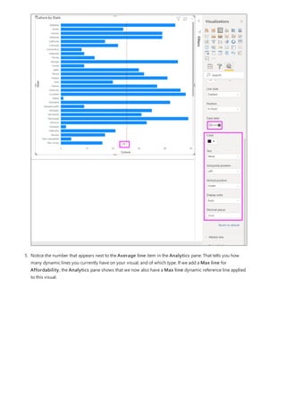 5. Notice the number that appears next to the Average line item in the Analytics pane. That tells you how
many dynamic lines you currently have on your visual, and of which type. If we add a Max line for
Affordability, the Analytics pane shows that we now also have a Max line dynamic reference line applied
to this visual.
 