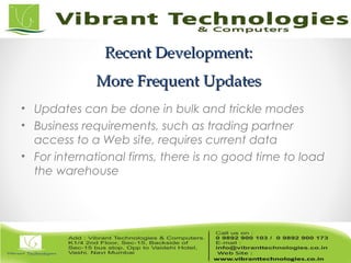 Recent Development:Recent Development:
More Frequent UpdatesMore Frequent Updates
• Updates can be done in bulk and trickle modes
• Business requirements, such as trading partner
access to a Web site, requires current data
• For international firms, there is no good time to load
the warehouse
 