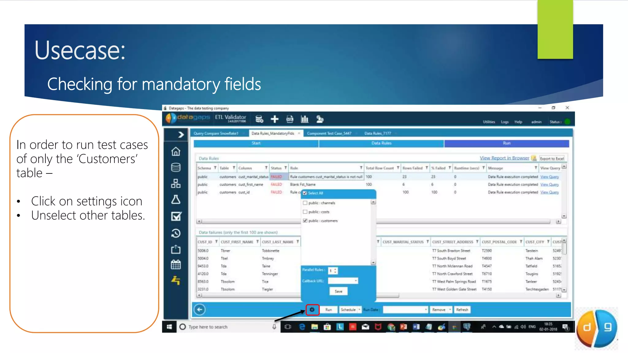 Usecase:
Checking for mandatory fields
In order to run test cases
of only the ‘Customers’
table –
• Click on settings icon
• Unselect other tables.
 