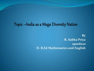 By
R. Subha Priya
19ued020
II- B.Ed Mathematics and English
 