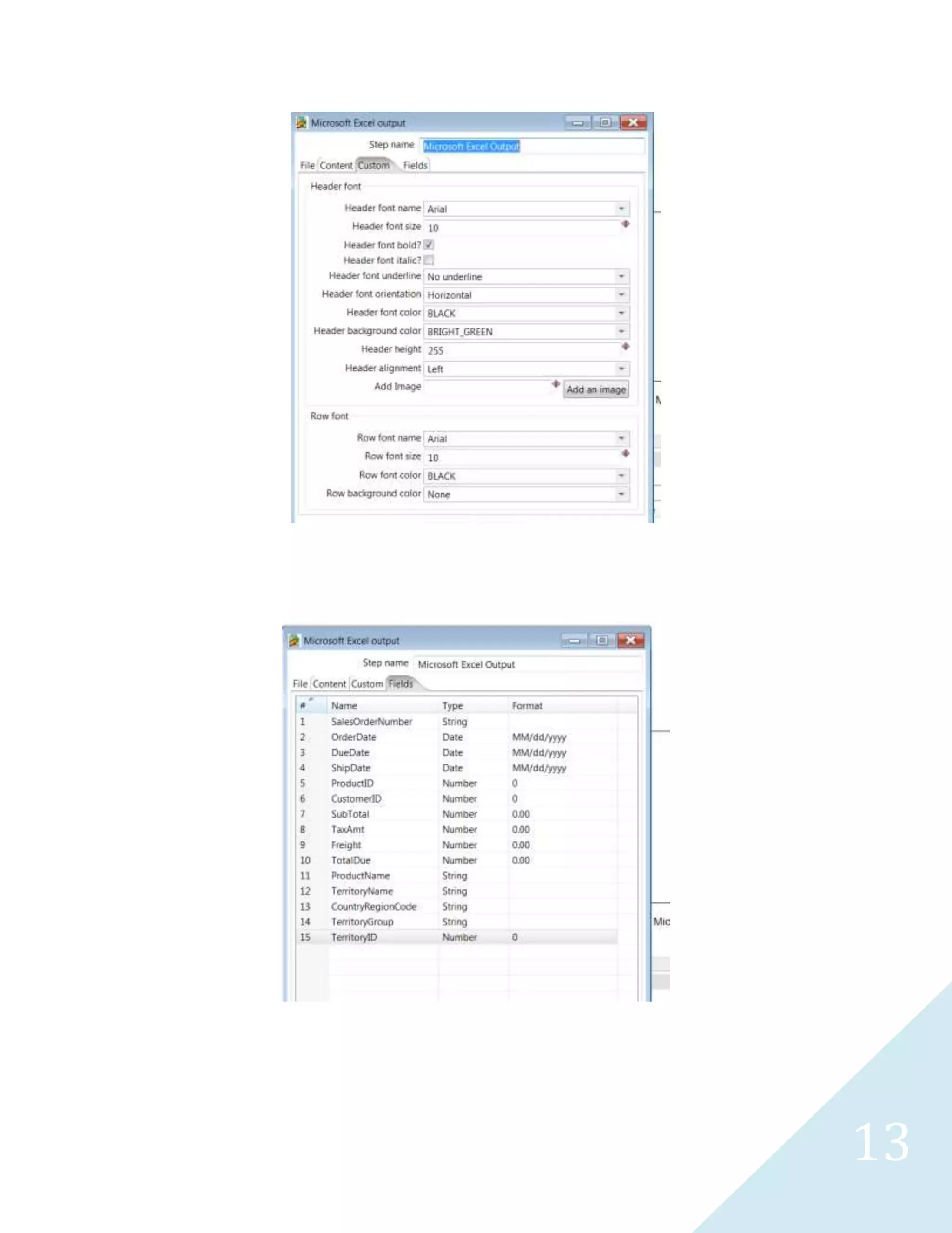 13
1. Extract data from Sybase SQL Anywhere12 Adventure Works database server and dump the
data into a XML, text and Excel File. The task will contain five components which are Table Input,
Microsoft Excel Output, Text File Output, Add XML and XML Output as illustrated below.
Table Input
The table input contains the query to retrieve the data from the database. I have renamed the step
name to Customer Table to reflect the name of the data being extracted. The connection has a drop
 