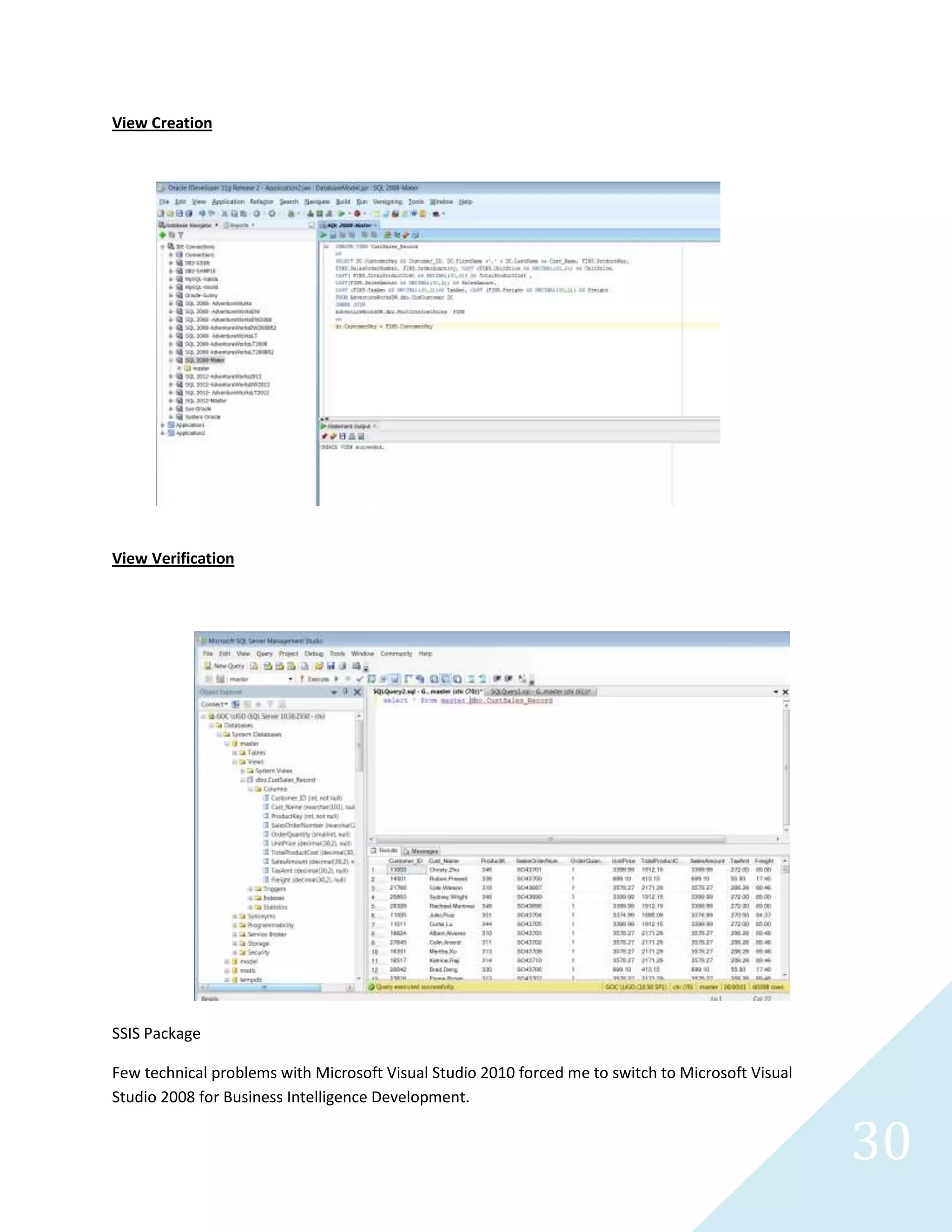 30
The connector between the destinations contains the columns required to complete the mapping
process after the aggregation process. Using the Edit Schema maps the columns respectively as
illustrated below.
 