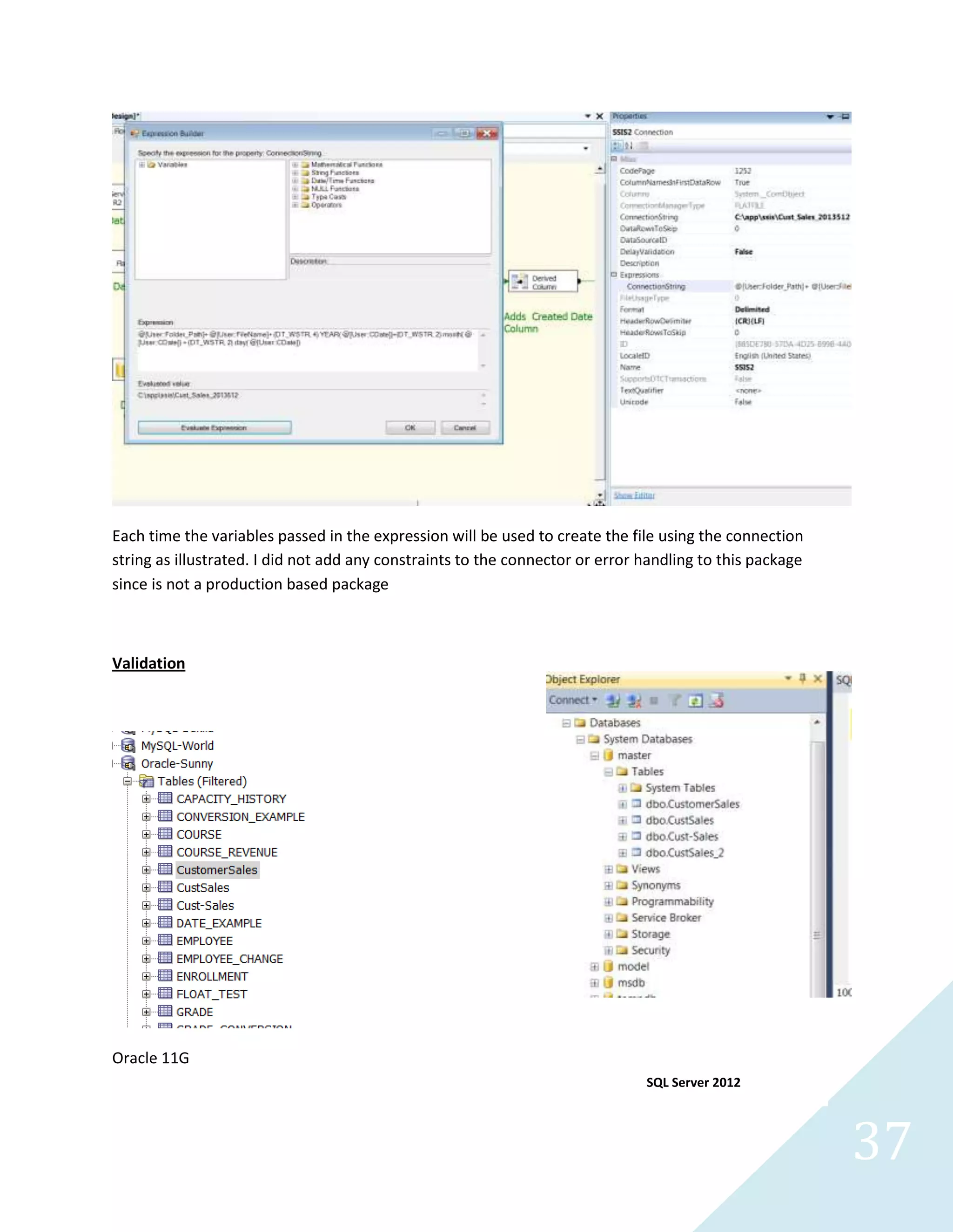 37
Microsoft SSIS Package
Execution Phase
Design Stage
SQL Server Database 2008 R2
This component contains the database configuration needed to extract the data
 