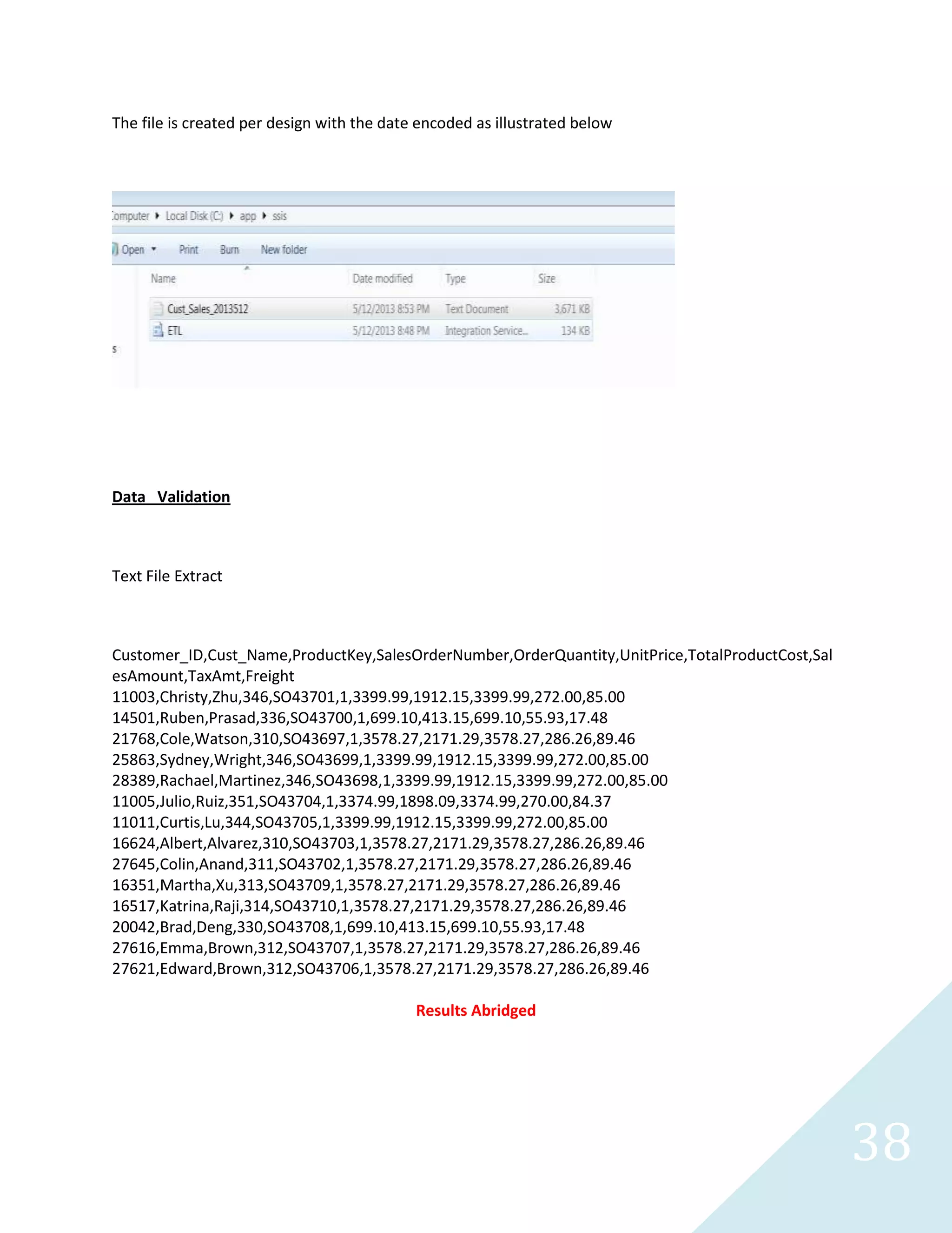 38
FlatFile Destination Component
This components contains all the configuration details for the flat file destination
 