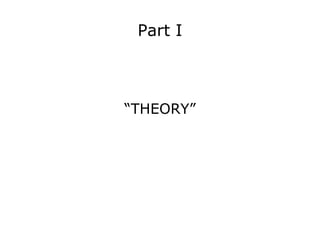 Part I “ THEORY” 