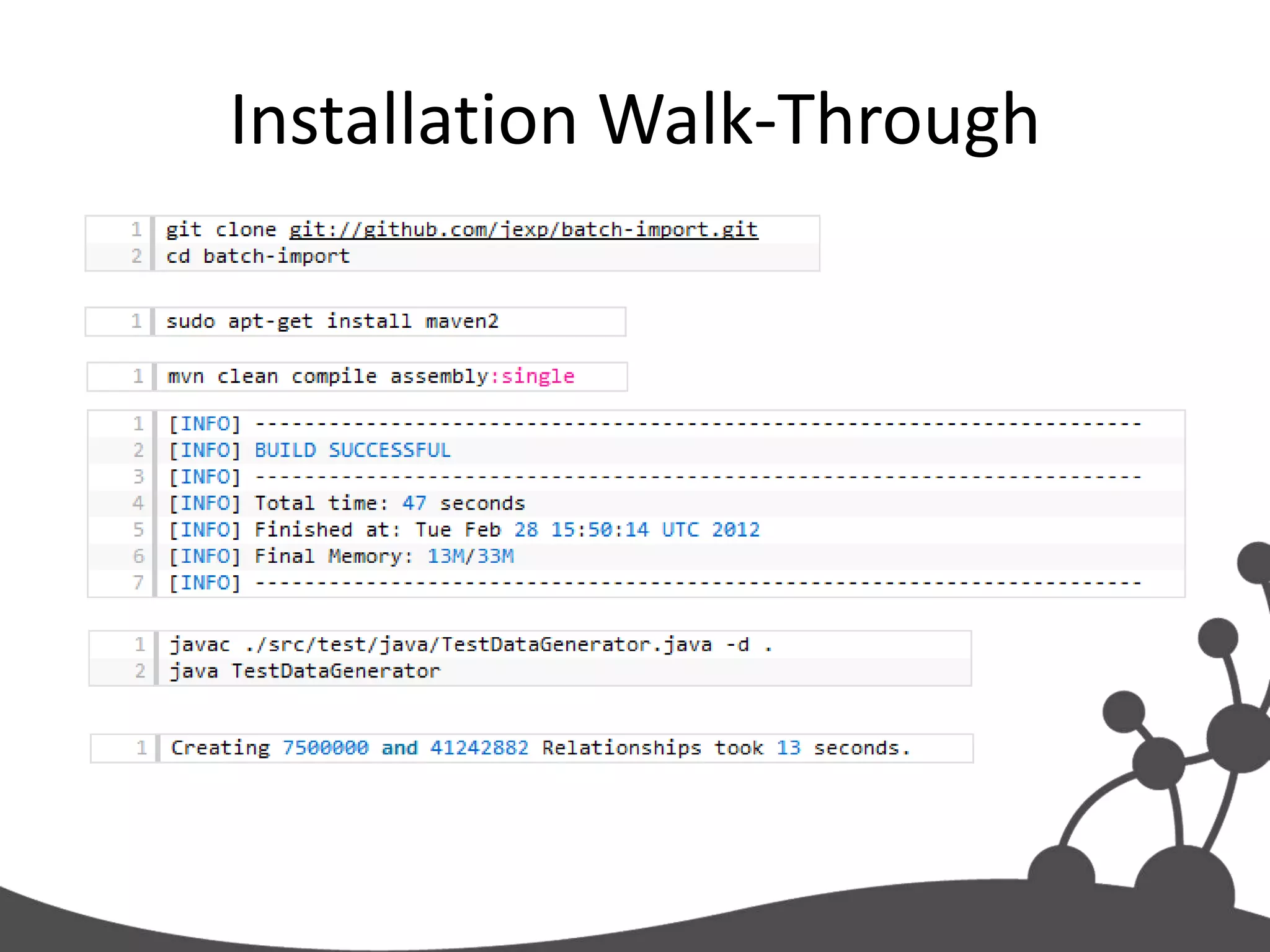 Testing it




7.5M nodes, 42M relationships in just over 3 minutes on a laptop.
 