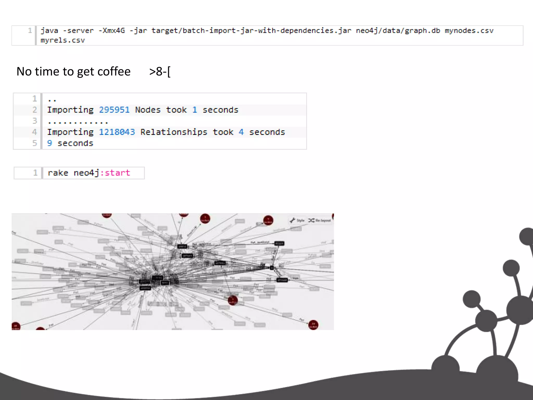 What about multiple types of nodes?
No problem, just add the MAX(node_id) from the first table.




                  Full walk-through at:
                  http://maxdemarzi.com/2012/02/28/batch-importer-part-2/

                  Need help? E-mail me, catch me on Google chat or Skype.

                  Please don’t be shy…. and read my blog:


                   http://maxdemarzi.com
 