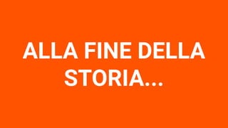SINTRA DIGITAL BUSINESS 16
ALLA FINE DELLA
STORIA...
 
