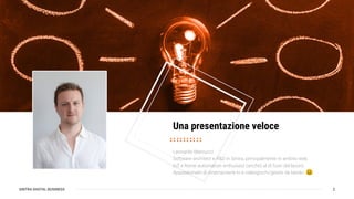 SINTRA DIGITAL BUSINESS
Una presentazione veloce
Leonardo Marcucci
Software architect e R&D in Sintra, principalmente in ambito web.
IoT e home automation enthusiast (anche) al di fuori del lavoro.
Appassionato di cinema/serie tv e videogiochi/giochi da tavolo.
2
 