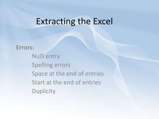 Extracting the ExcelErrors:Nulll entrySpelling errorsSpace at the end of entriesStart at the end of entriesDuplicity