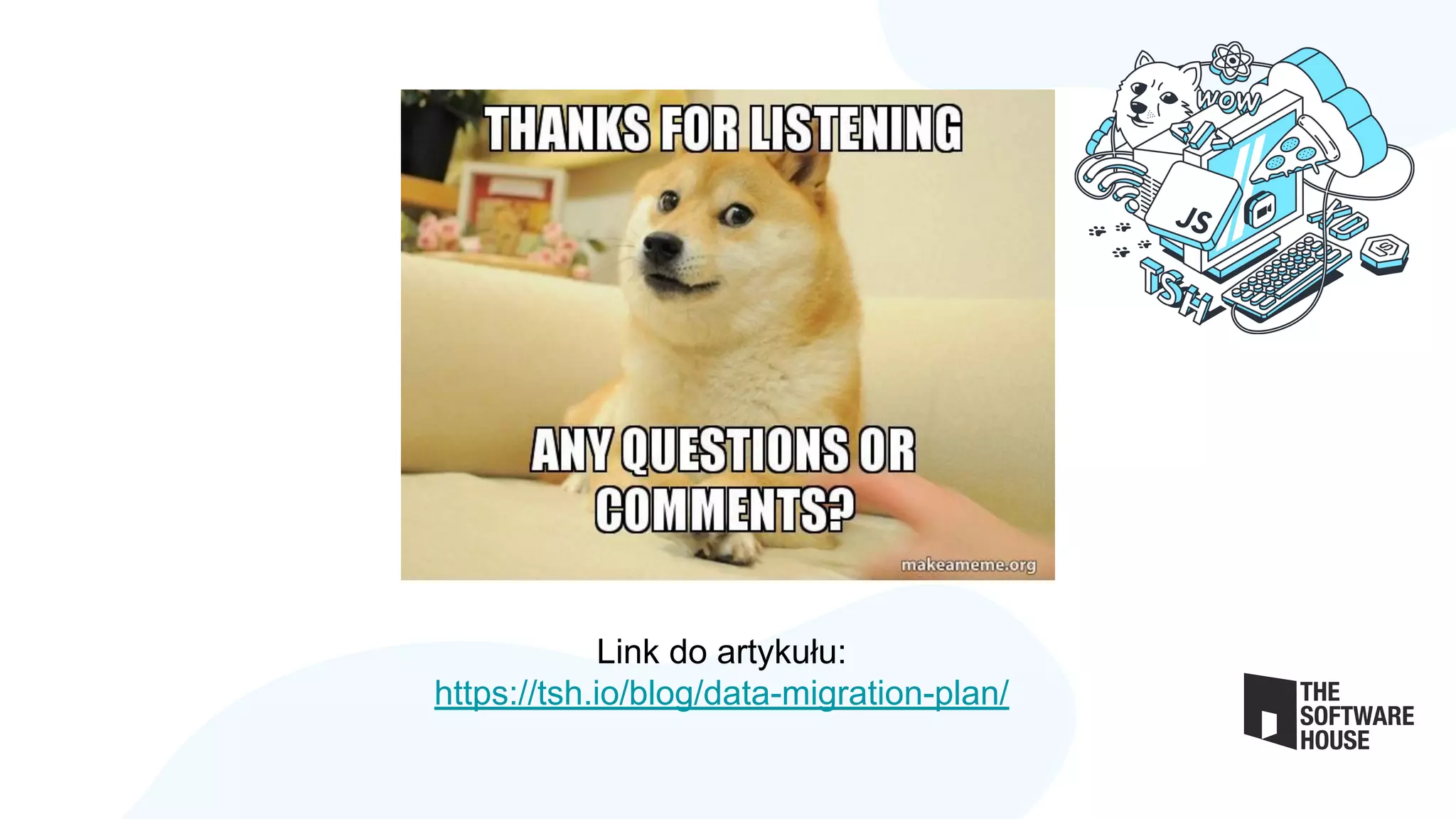 Link do artykułu:
https://tsh.io/blog/data-migration-plan/
 