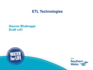 ETL Technologies
Gaurav Bhatnagar
Draft v.01
 