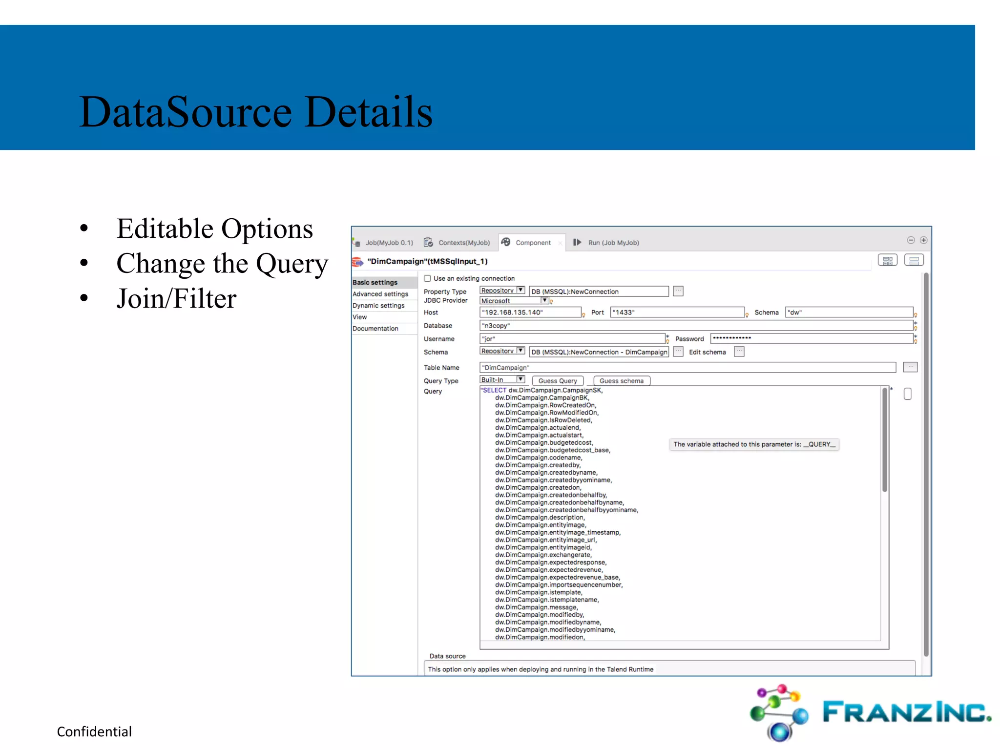 Confidential
• Editable Options
• Change the Query
• Join/Filter
DataSource Details
 