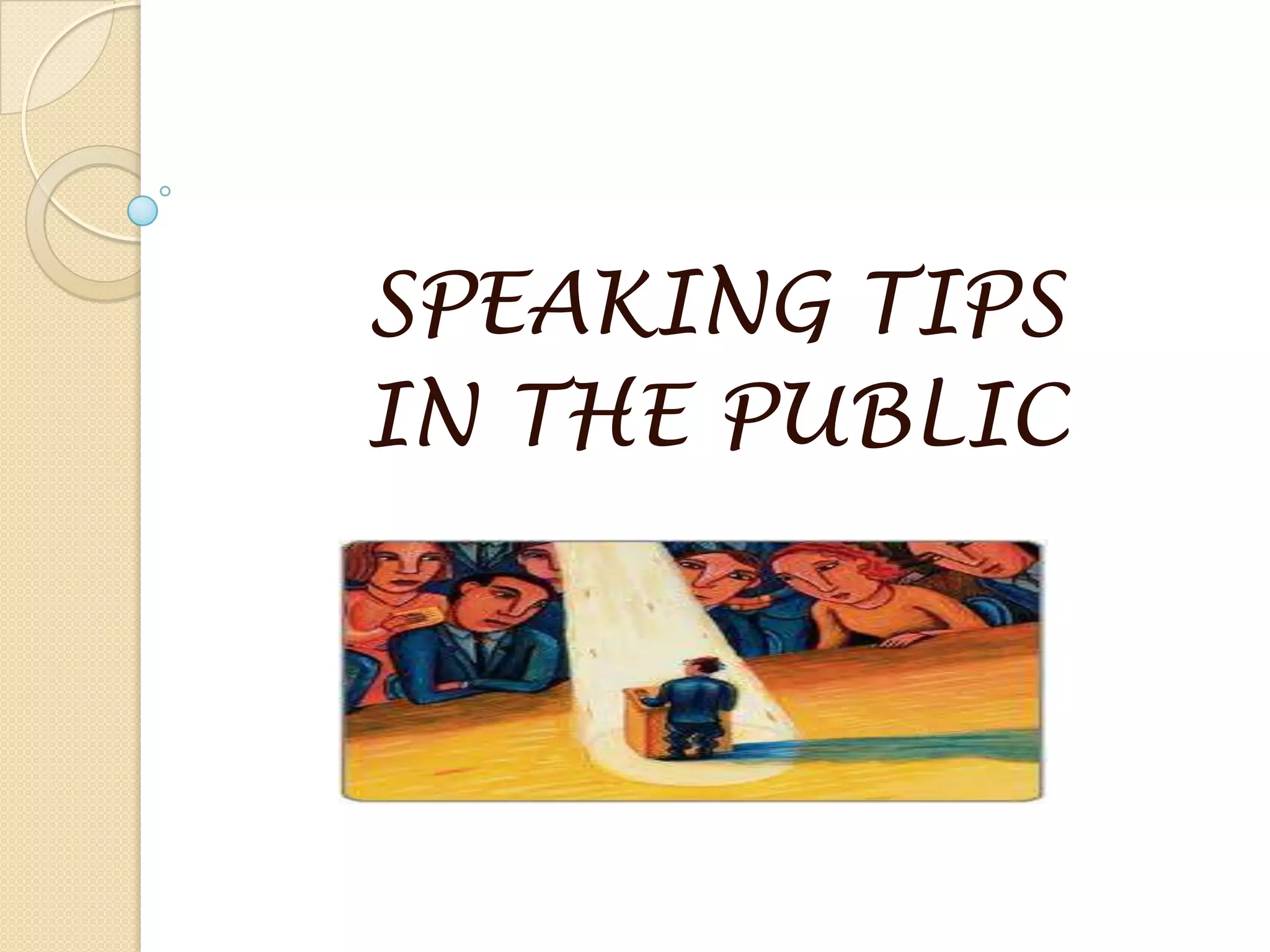 SPEAKING TIPS
IN THE PUBLIC