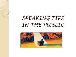SPEAKING TIPS
IN THE PUBLIC
 