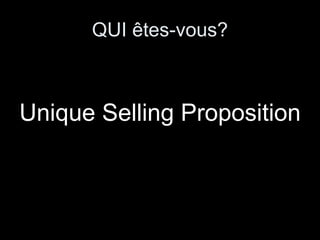 QUI êtes-vous? Unique Selling Proposition 