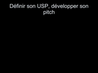 Définir son USP, développer son pitch 